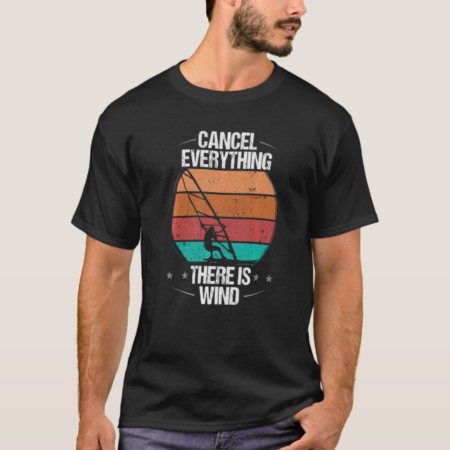 Windsurfing Cancel Everything there is Wind Windsu T Shirt (Framsida)