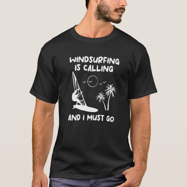 Windsurfing Is Calling And I Must Go Windsurfer  2 T Shirt (Framsida)