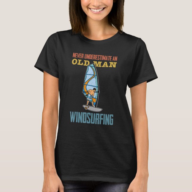 Windsurfing Sailing Surfing Sea Saying 9 T Shirt (Framsida)