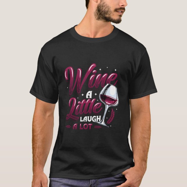 Wine A Little Laugh A Lot Wine T Shirt (Framsida)
