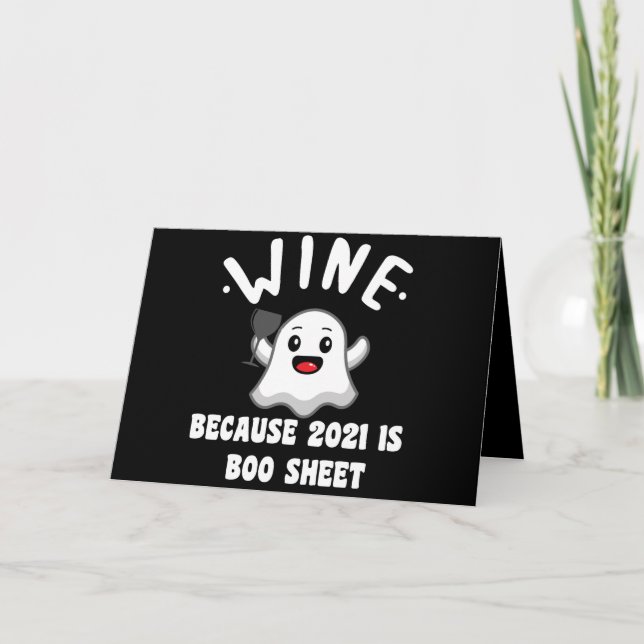 Wine Because 2021 Is Boo Sheet Ghost Drink Kort (Framsida)