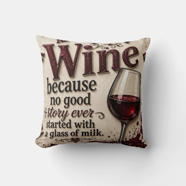 Wine Because No Good Story Ever Started with Milk Kudde (Framsida)