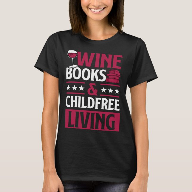 Wine Books And Childfree Living Red Wine Loving Bo T Shirt (Framsida)