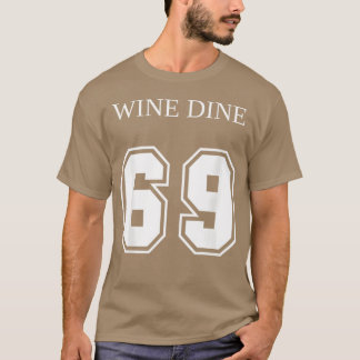 Wine Dine 69 (Front And Back) Fun - modern T Shirt