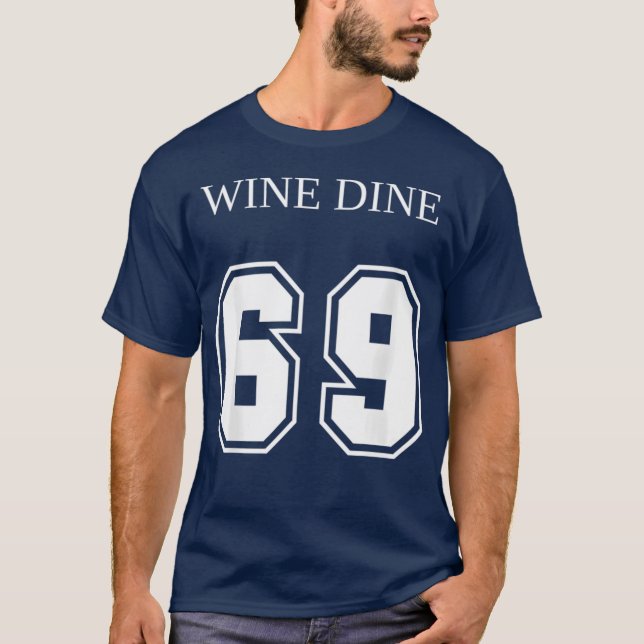 Wine Dine 69 (Front And Back) Fun - print T Shirt (Framsida)