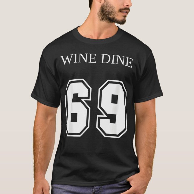 Wine Dine 69 (Front And Back) Fun T Shirt (Framsida)