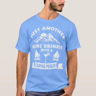 Wine Drinker With A Camping funny T Shirt