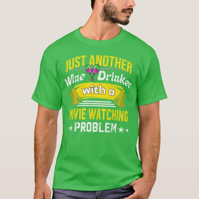 Wine Drinker with Movie Watching Problem Wine Love T Shirt (Framsida)