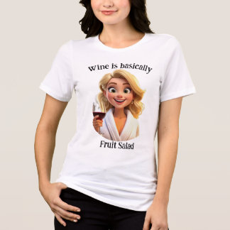 Wine is basically fruit salad t shirt