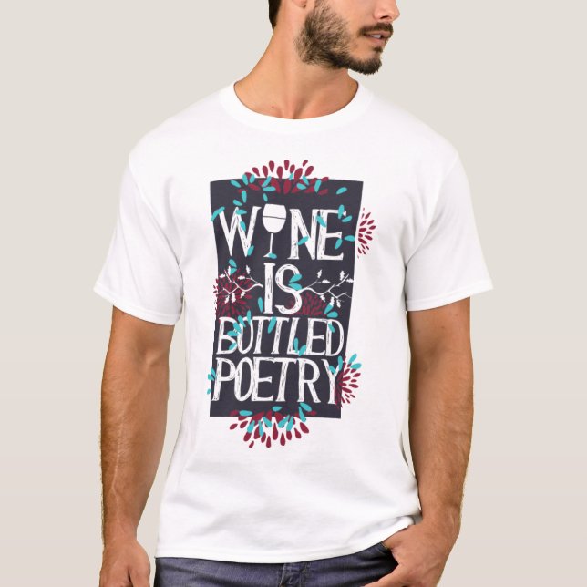 Wine Is Bottled Poetry Humor Drink Lover T Shirt (Framsida)