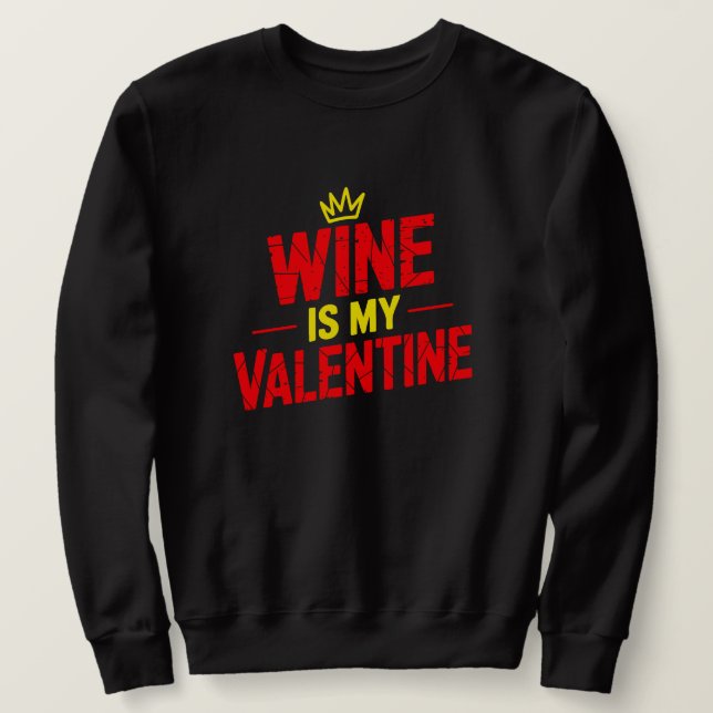 Wine Is My Valentine Funny Valentine Sweatshirt (Design framsida)