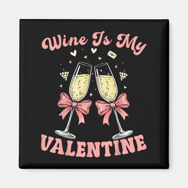 Wine Is My Valentine Heart Valentines Drink Lover  Magnet (Framsidan)