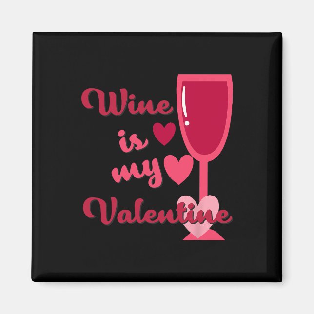 Wine Is My Valentine  Magnet (Framsidan)