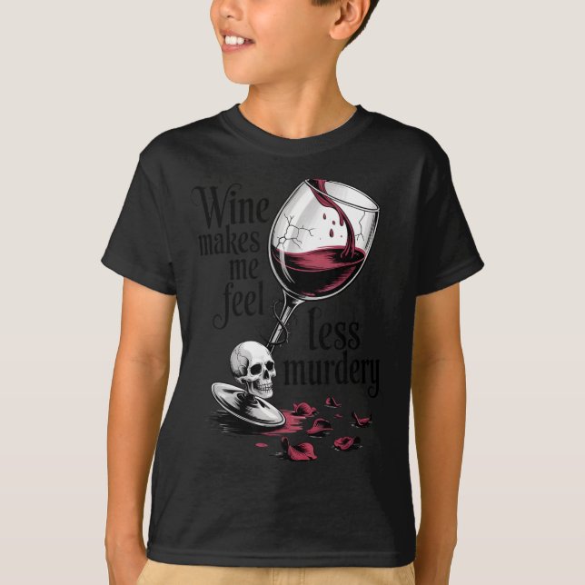 Wine Make Me Feel Less Murdery Funny Gothic Witch  T Shirt (Framsida)