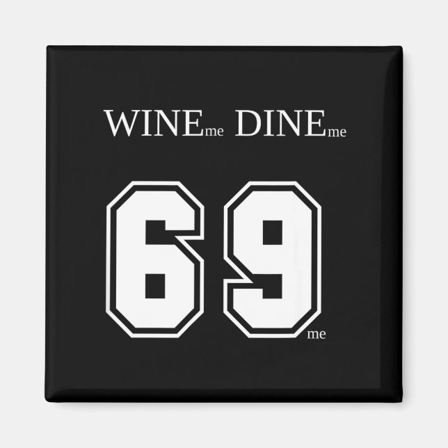 Wine Me Dine Me 69 Me Funny Men Man Woman Women Fu Magnet (Framsidan)