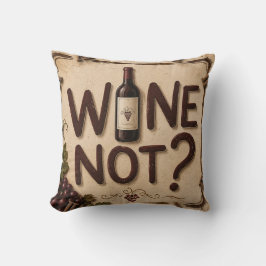 Wine Not? Funny Wine Lover Kudde