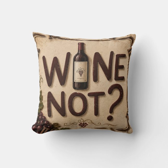 Wine Not? Funny Wine Lover Kudde (Framsida)