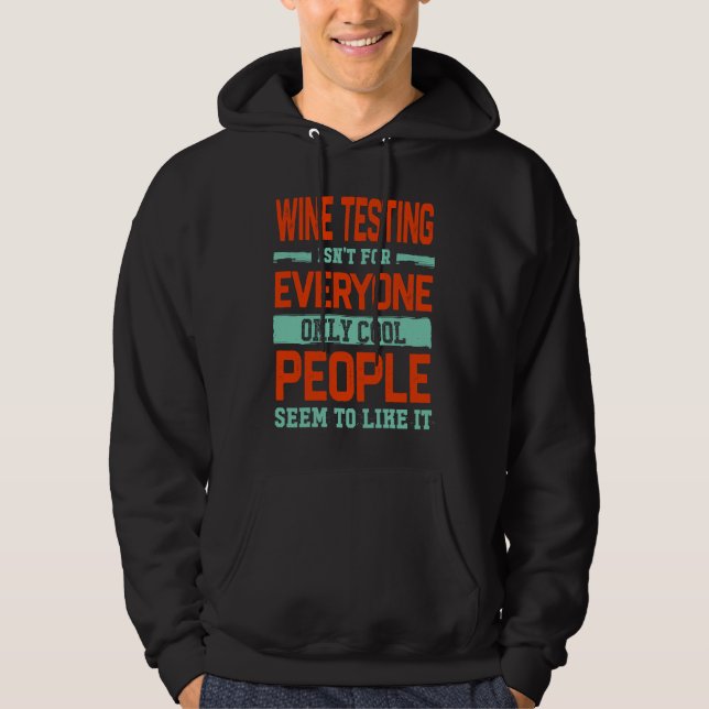 Wine Testing Isnt For Everyone Wine Hoodie (Framsida)