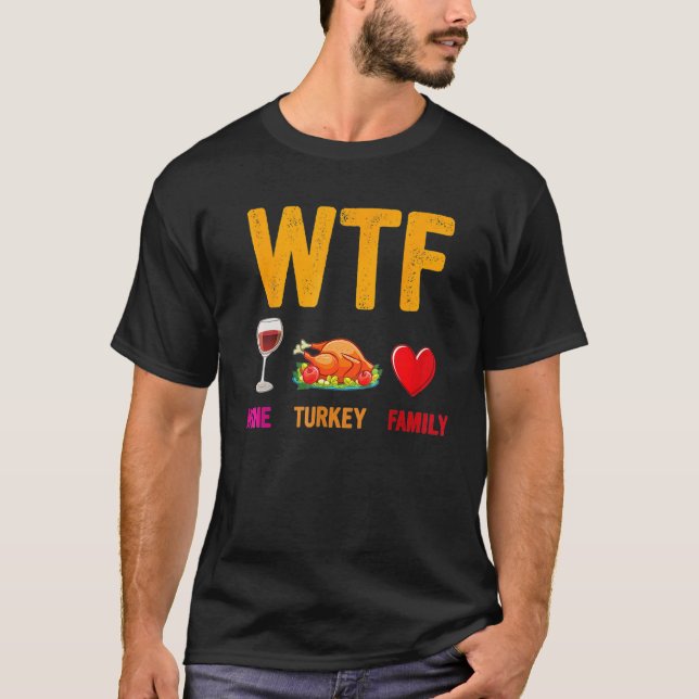 Wine Turkey Family  WTF  Thanksgiving T Shirt (Framsida)