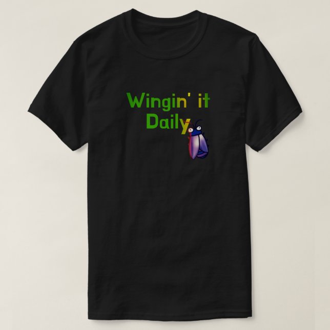 Wingin It Daily Funny Bug Humor T Shirt (Design framsida)