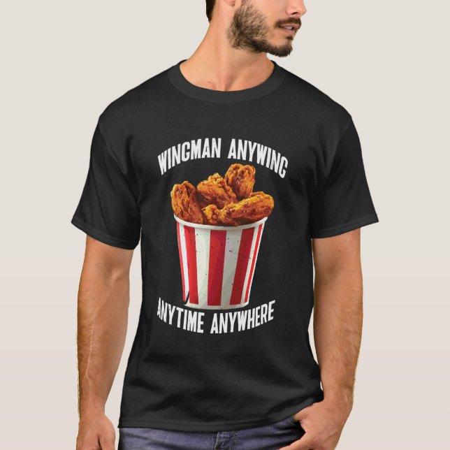 Wingman Anywing Närsomhelst Kycklingtörst  T Shirt (Framsida)