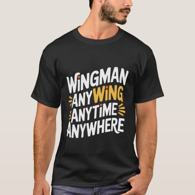Wingman Närsomhelst Närhelst Kycklingtörst  T Shirt (Framsida)