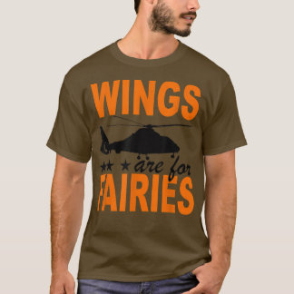 Wings Are For Fairies Helicopter Flying Pilot Love T Shirt