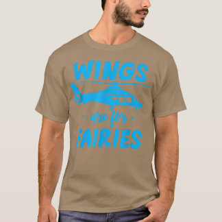 Wings Are For Fairies --  T Shirt