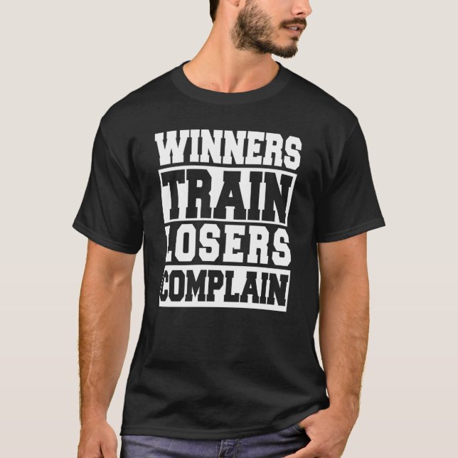 Winners Train Losers Complain Gym Workout T Shirt (Framsida)