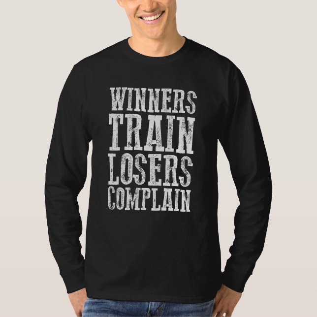 Winners Train Losers Complain T Shirt (Framsida)