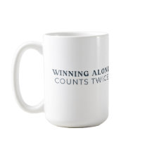 Winning Alone Counts Twice Mug