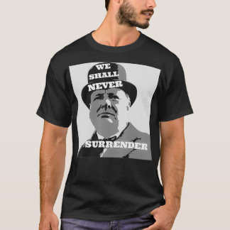 Winston Churchill-citat som vi aldrig ska överlämn T Shirt