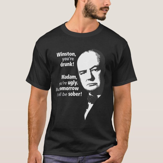 Winston Churchill - du drickas Tee Shirt (Framsida)