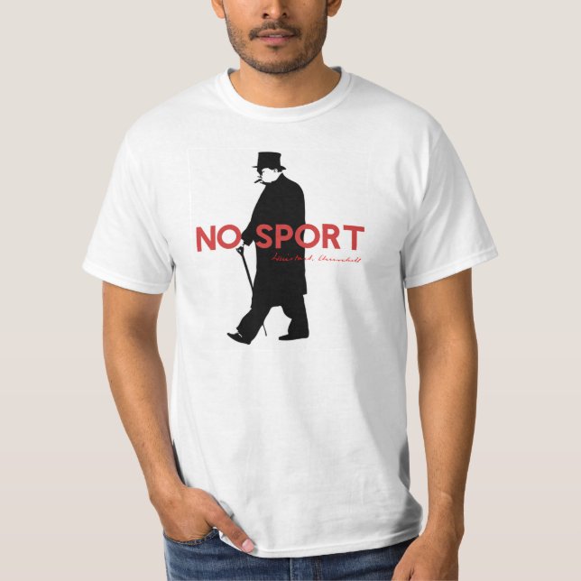 Winston Churchill ingen sport T Shirt (Framsida)