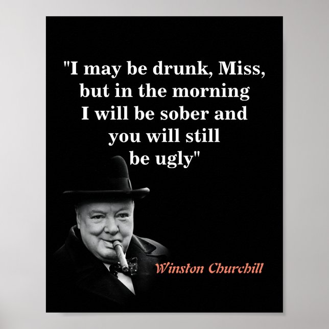 Winston Churchill Quote On Being Drunk And Ugly Poster (Framsidan)