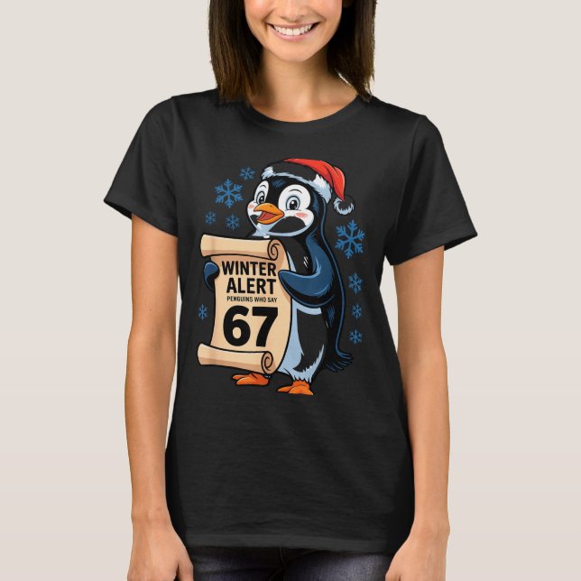 Winter Alert Penguins Who Say 67 Six Seven Meme Ch T Shirt (Framsida)