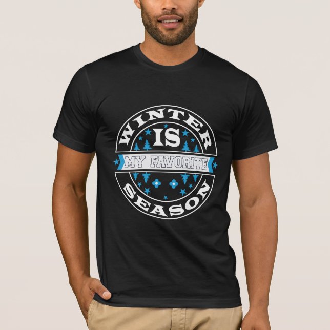 Winter Is My Favorite Season Snow Lover T-Shirt (Framsida)