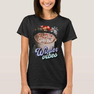 Winter Vibes Hett Cocoa T Shirt