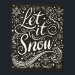 Winter Wonderland Chalkboard Låt det snöa Poster<br><div class="desc">Den här eleganten poster vintertemat med det roliga meddelandet "Låt det snöa" i en snyggt som roterar teckensnitt. Den vita texten och de ömtåliga snöflingorna står mot en svart bakgrund och framkallar julhelgens magiska charm. Med sina invecklade handskriftsformade och vismiska snöflingor är detta en perfekt för att lägga till en...</div>