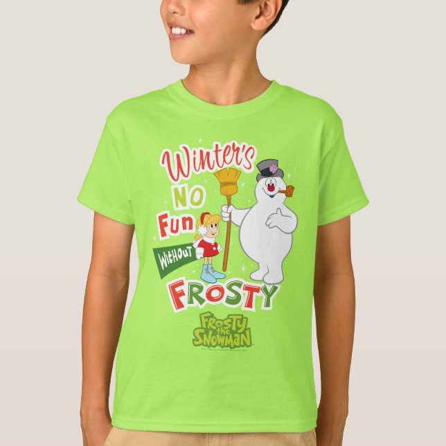 Winter's No Fun Without Frosty the Snowman™ T Shirt (Framsida)