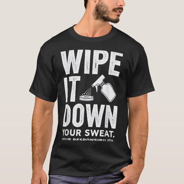 Wipe It Down Fitness Motivation Art  T Shirt (Framsida)