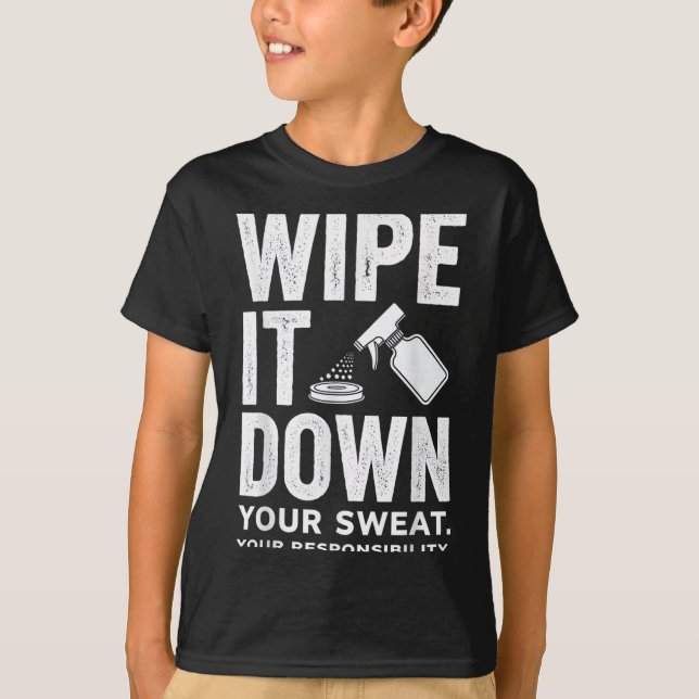 Wipe It Down Fitness Motivation Art  T Shirt (Framsida)