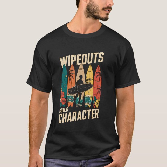 Wipeouts Build Character Surfer Funny Surfing Surf T Shirt (Framsida)