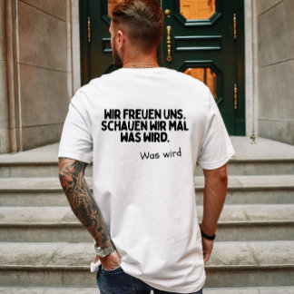 Wir freuen uns, schauen wir mal was wird t shirt