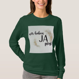 "Wir haben JA gesagt!" - Elegant tyskt bröllopstyp T Shirt