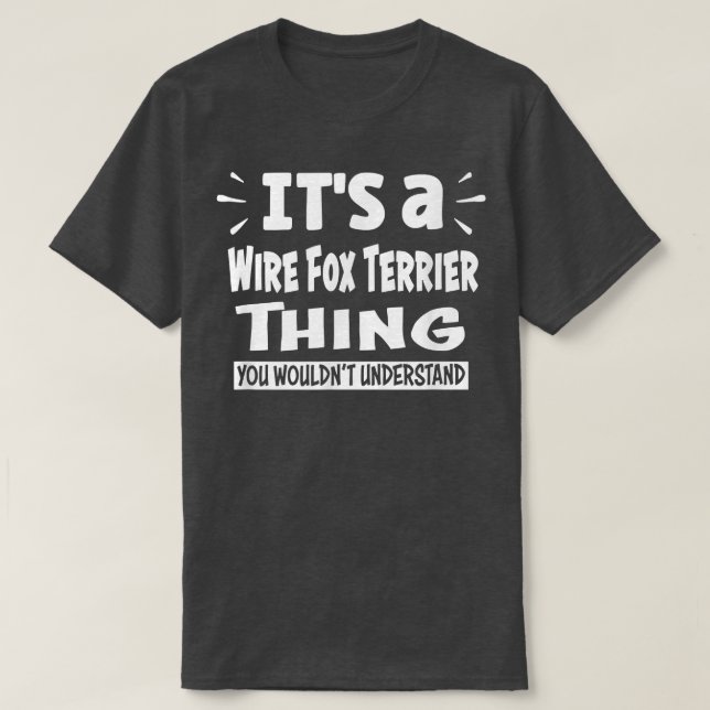 Wire Fox Terrier Sak Du skulle inte förstå Ani T Shirt (Design framsida)