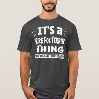Wire Fox Terrier Sak Du skulle inte förstå Ani T Shirt