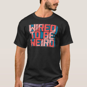 Wired till Konstig Weirdo Robot Geek Robotic Wires T Shirt