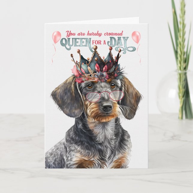 Wirehair Dachshund Queen for Day Funny Birthday Kort (Framsida)