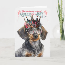 Wirehair Dachshund Queen for Day Funny Birthday Kort